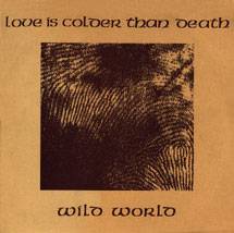 Love Is Colder Than Death : Wild World